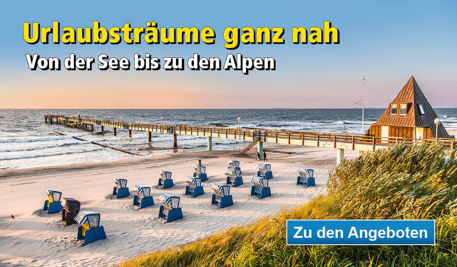 Urlaubsträume ganz nah!