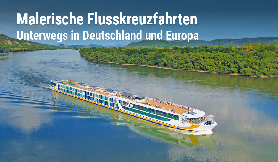 Malerische Flussreisen in Deutschland & Europa